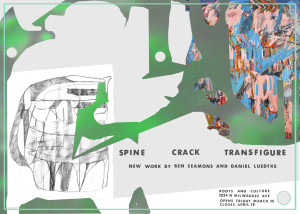 Spine, Crack, Transfigure – Daniel Luedtke and Ben Seamons